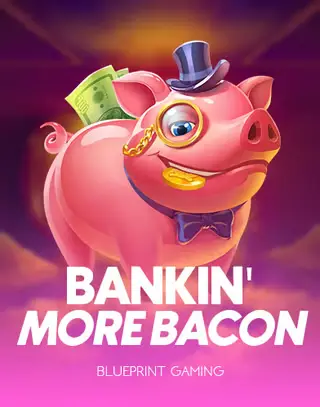 Bankin More Bacon — Blueprint Gaming